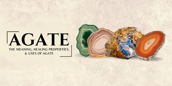 THE AGATE STONE: MEANING, HEALING PROPERTIES, & USES