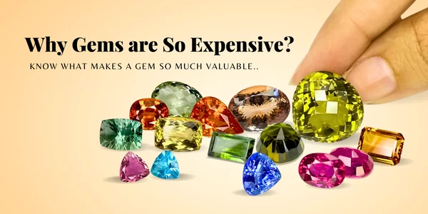 WHY ARE GEMSTONES SO EXPENSIVE?