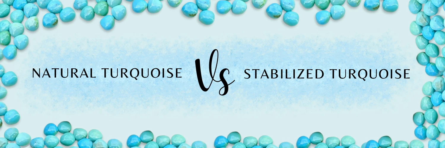 WHAT IS THE DIFFERENCE BETWEEN NATURAL TURQUOISE & STABILIZED TURQUOISE?