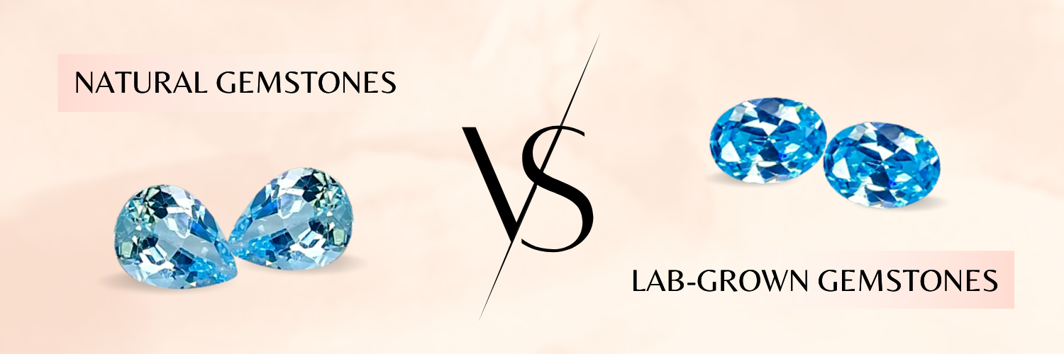 WHAT ARE THE DIFFERENCE BETWEEN NATURAL & LAB GROWN GEMSTONES